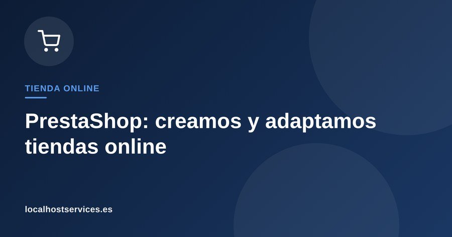 PrestaShop en El Puerto de Santa María – Localhost Services
