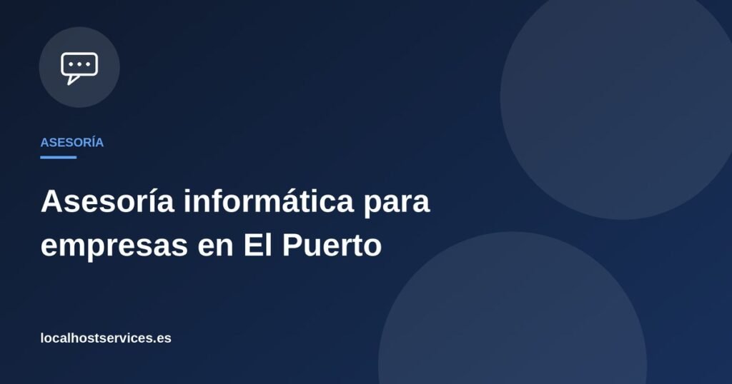 Asesoría informática para empresas en El Puerto de Santa María – Localhost Services