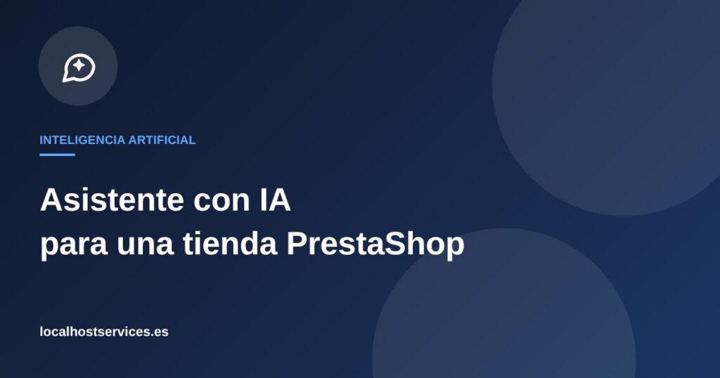Asistente con inteligencia artificial para una tienda PrestaShop – Localhost Services