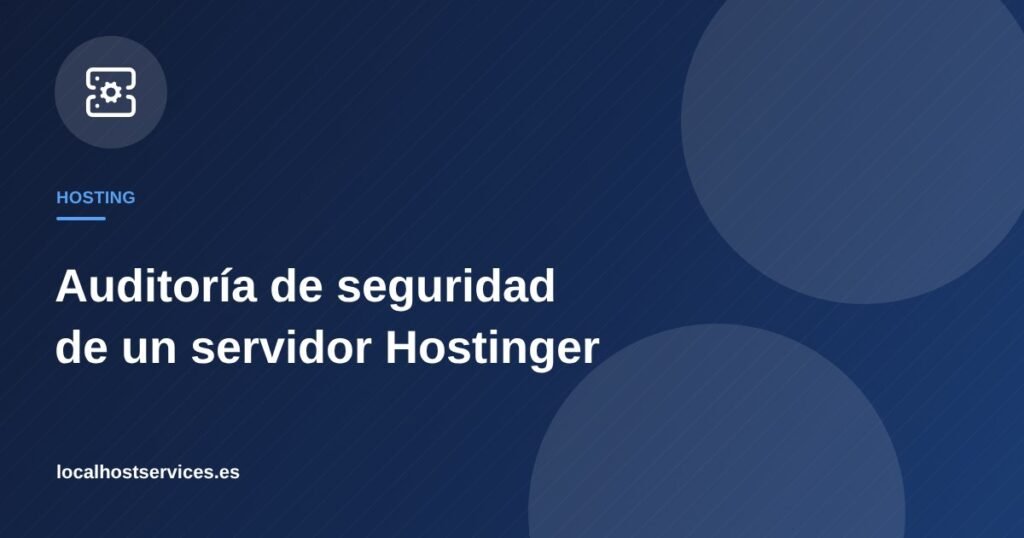 Auditoría de seguridad de un servidor Hostinger