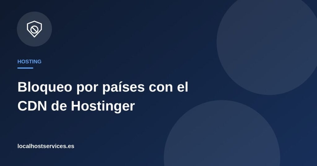 Bloqueo por países con el CDN de Hostinger – Localhost Services
