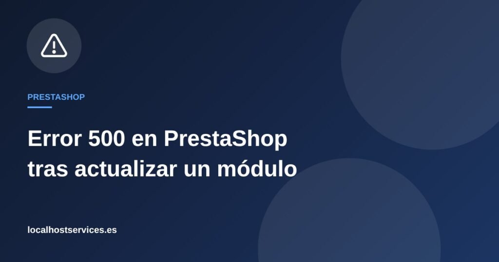 Error 500 en el blog de PrestaShop tras actualizar un módulo – Localhost Services