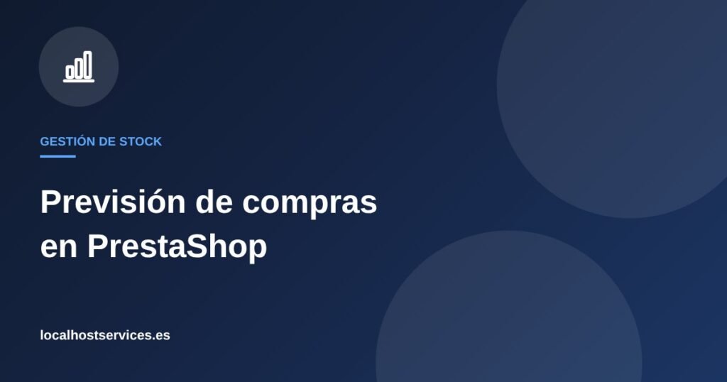 Previsión de compras y stock en PrestaShop – Localhost Services